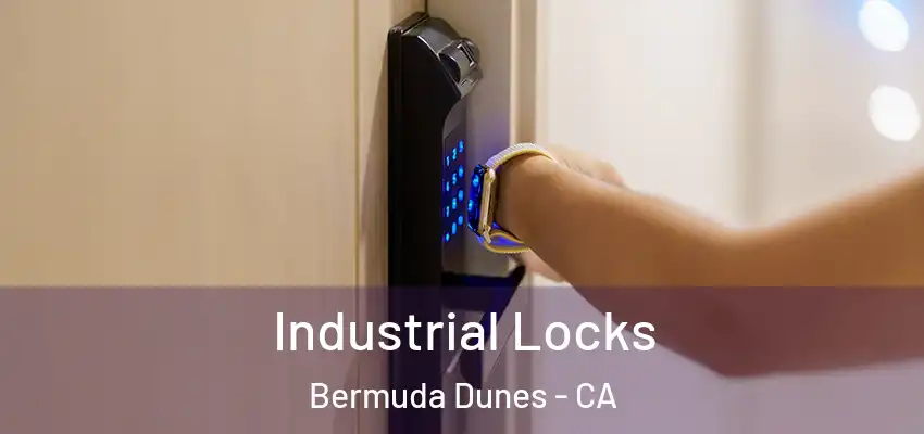  Industrial Locks Bermuda Dunes - CA