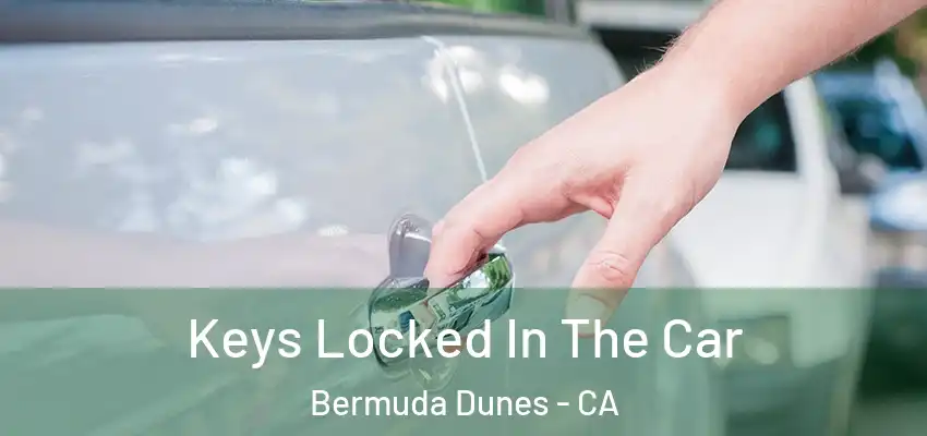  Keys Locked In The Car Bermuda Dunes - CA