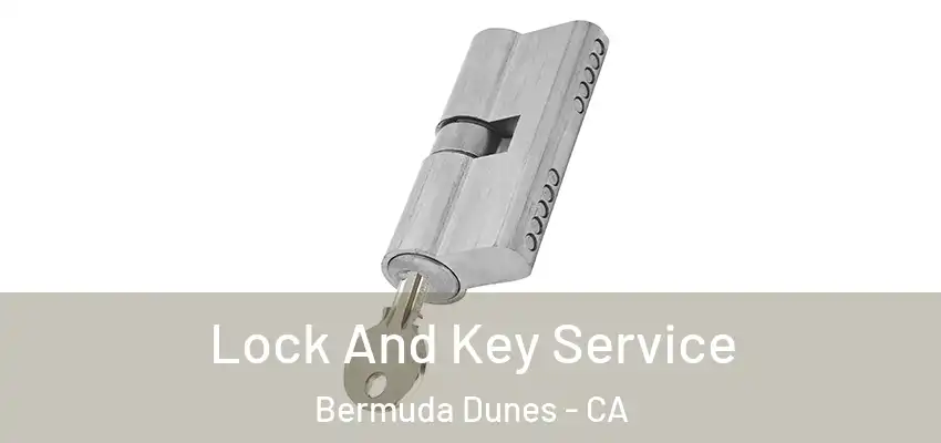 Lock And Key Service Bermuda Dunes - CA