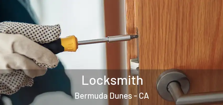  Locksmith Bermuda Dunes - CA